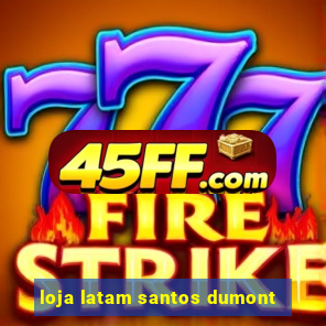loja latam santos dumont